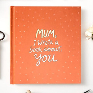 Mum, I wrote a book about you -  Personalised gift book