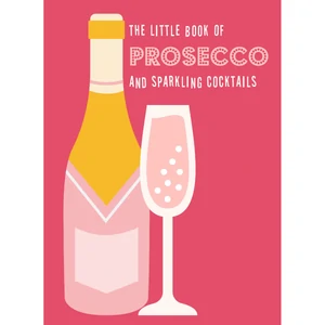 LITTLE BOOK OF PROSECCO AND SPARKLING COCKTAILS