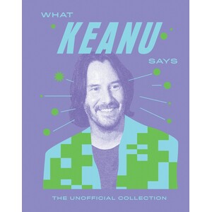 WHAT KEANU SAYS