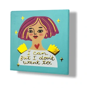 I can but I Don't Want to Deluxe Ceramic Coaster