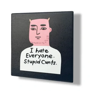 I Hate Everyone. Stupid Cunts Ceramic Coaster