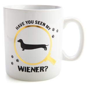 Have You Seen My Wiener Giant Coffee Mug